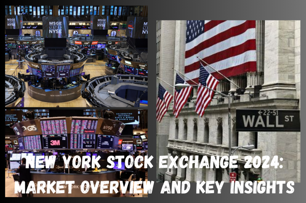 New York Stock Exchange 2024: Market Overview and Key Insights