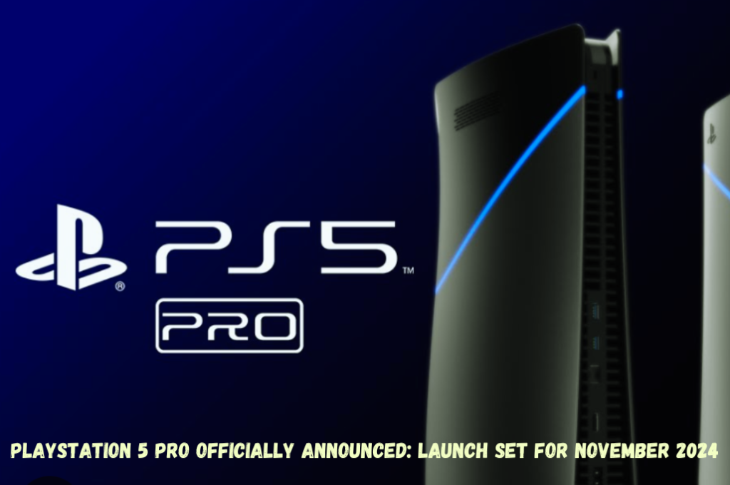 PlayStation 5 Pro Officially Announced: Launch Set for November 2024