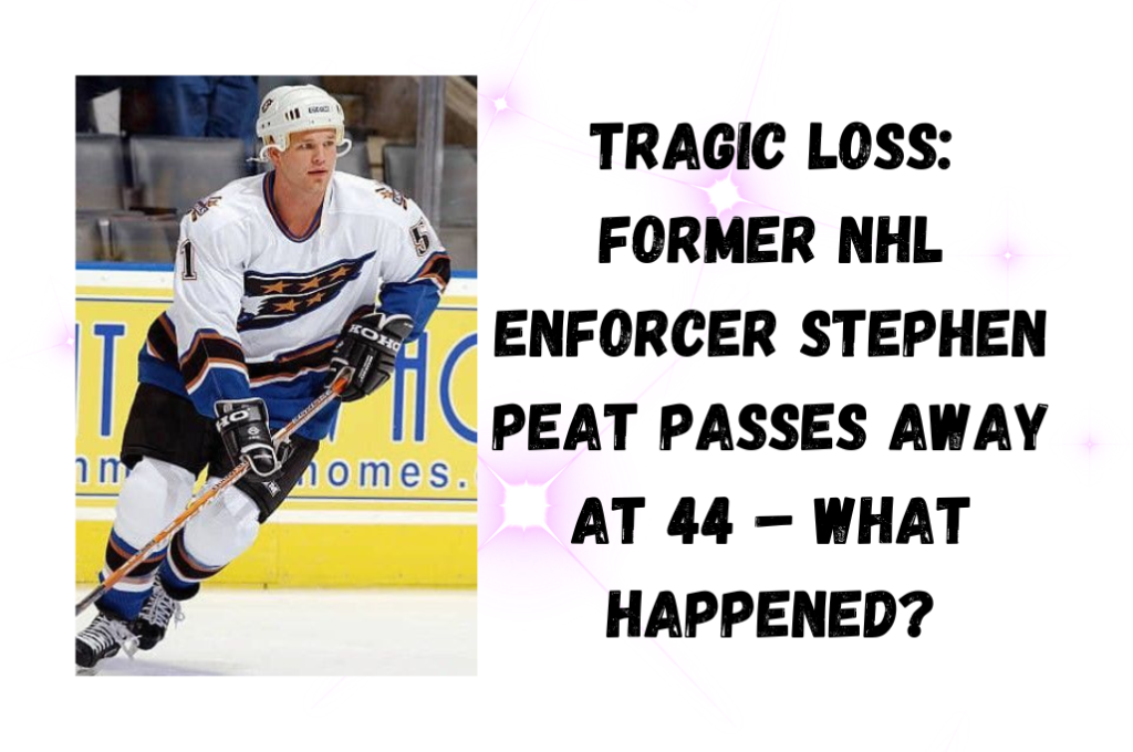 Tragic Loss: Former NHL Enforcer Stephen Peat Passes Away at 44 – What Happened?