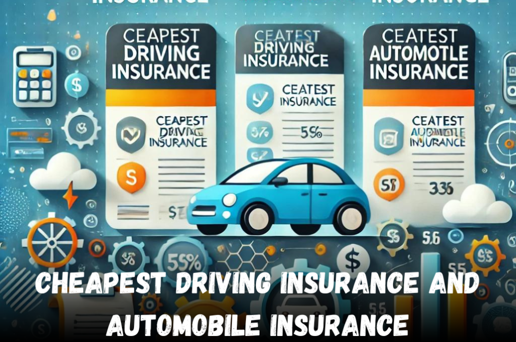 Cheapest Driving Insurance and Automobile Insurance: The Ultimate Guide to Saving Money